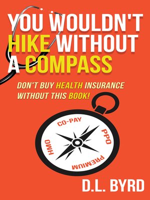cover image of You Wouldn't Hike Without a Compass, Don't Buy Health Insurance Without This Book